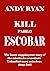 Kill Pablo Escobar (They Wh...