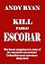 Kill Pablo Escobar (They Who Dared Book 7)