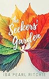 The Seekers' Garden by Isa Pearl Ritchie