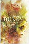 Resurrecting Bunny: a wild child's pilgrimage Resurrecting Bunny: a wild child's pilgrimage