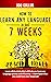 How to learn any language in just 7 weeks