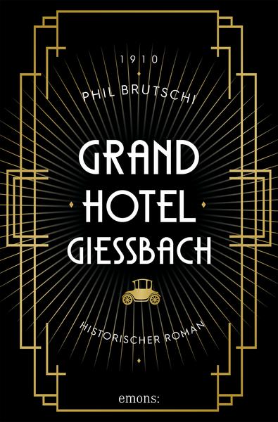 Grandhotel Giessbach : historischer Roman