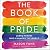 The Book of Pride: LGBTQ Heroes Who Changed the World