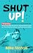 Shut up!: 7 Simple Steps to...