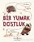 Bir Yumak Dostluk