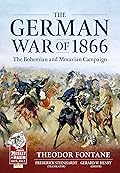 The German War of 1866: The Bohemian and Moravian Campaign