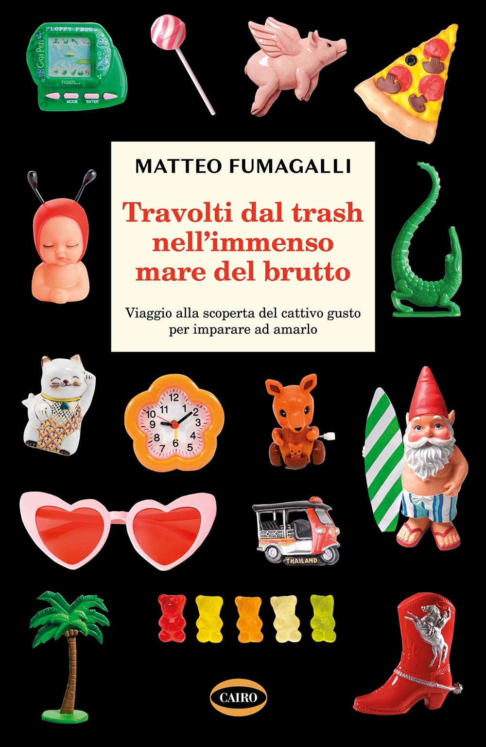 Travolti dal trash nell'immenso mare del brutto: Viaggio alla scoperta del brutto per imparare ad amarlo (Paperback)
