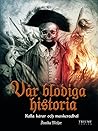 Vår blodiga historia: kalla kårar och maskeradbal