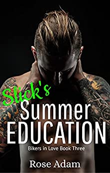 Slick's Summer Education (Bikers in Love #3)