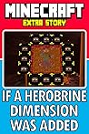 Minecraft : If a Herobrine Dimension was Added (Unofficial ArmorGolden) Minecraft : If a Herobrine Dimension was Added (Unofficial ArmorGolden)