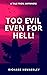 Too Evil Even For Hell! (A ...