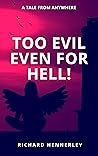 Too Evil Even For Hell! (A Tale From Anywhere Book 1)