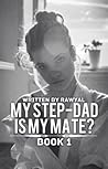 My Step-Dad is my...