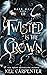 Twisted Is the Crown (Dark Maji #3)