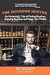 The Bourbon Hunter: An Underdog’s Tale Of Finding Bourbon, Enjoying Bourbon and Pappy Van Winkle The Bourbon Hunter: An Underdog’s Tale Of Finding Bourbon, Enjoying Bourbon and Pappy Van Winkle
