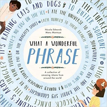 What a Wonderful Phrase: A collection of amazing idioms from around the world (Hardcover)