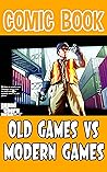 Comic Book: Old Games VS Modern Games