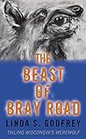 The Beast of Bray Road: Tailing Wisconsin’s Werewolf Book cover for The Beast of Bray Road: Tailing Wisconsin’s Werewolf