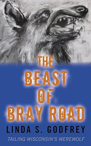 The Beast of Bray Road: Tailing Wisconsin’s Werewolf