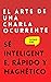 El arte de una charla ocurrente: Sé inteligente, rápido y magnético (Patrick King Español) (Spanish Edition)