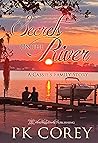 Secrets on the River by P.K. Corey