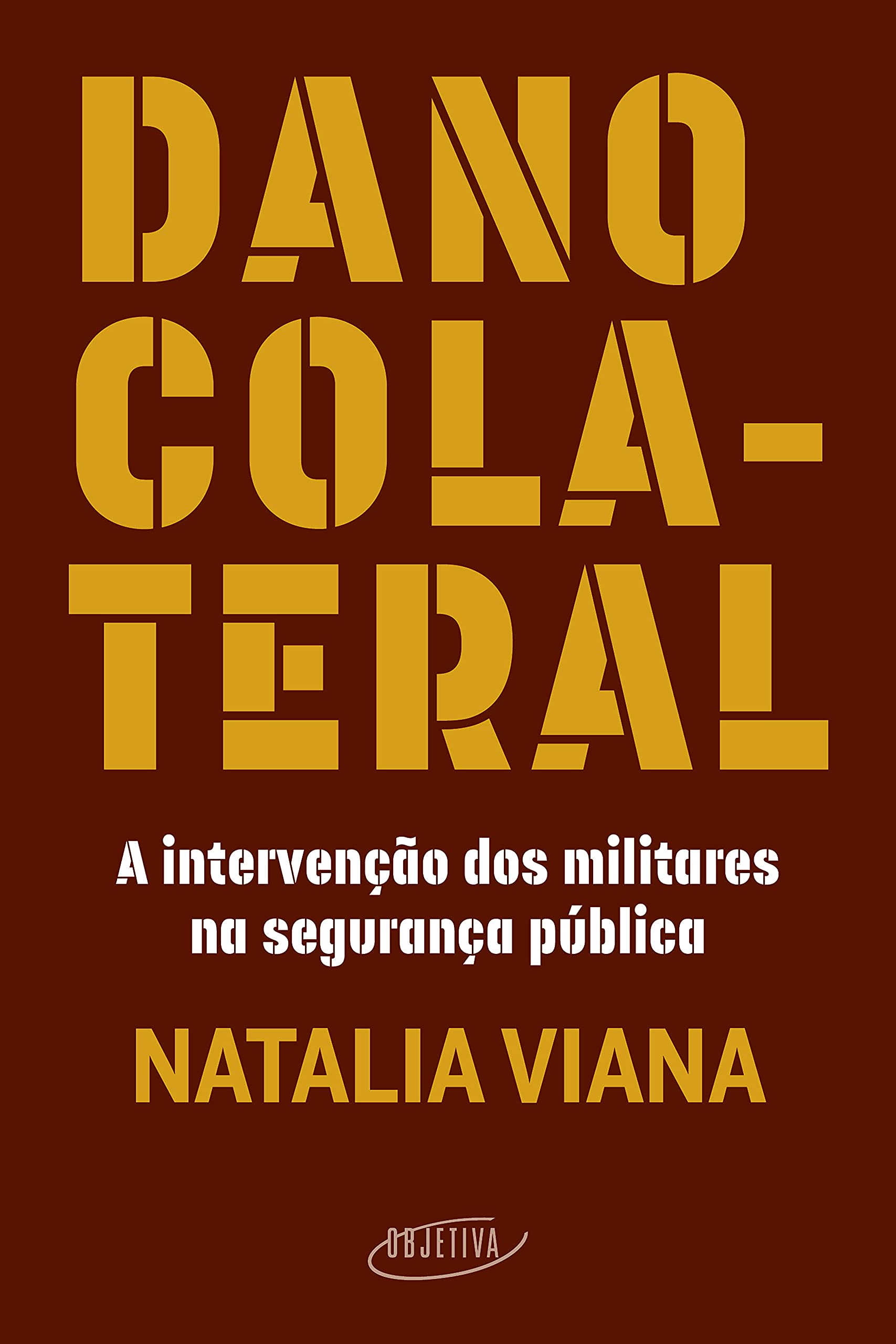 Dano colateral: A intervenção dos militares na segurança pública (Portuguese Edition)
