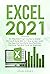 Excel 2022: The Most Updated Guide to Master Excel and Unlock all Its Features in 7 Days or Less + Must-Know Functions and the Latest Shortcuts Keys