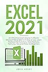 Excel 2022: The Most Updated Guide to Master Excel and Unlock all Its Features in 7 Days or Less + Must-Know Functions and the Latest Shortcuts Keys
