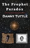 The Prophet Paradox The Prophet Paradox