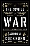 The Spoils of War: Power, Profit and the American War Machine