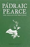 Padraic Pearse: The Collected Works
