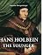 Hans Holbein The Younger: A Renaissance Portraitist of Power