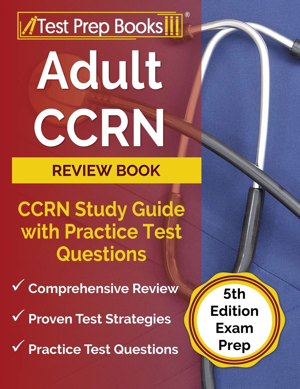 Adult CCRN Review Book: CCRN Study Guide with Practice Test Questions: [5th Edition Exam Prep] (Paperback)