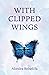 With Clipped Wings