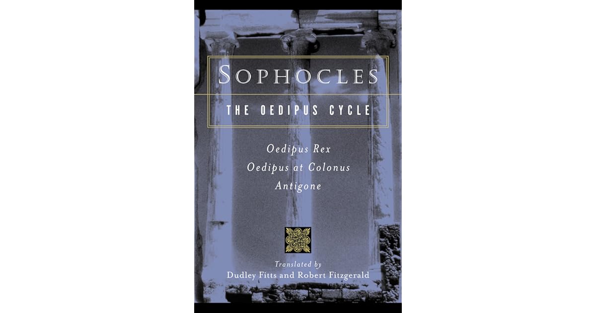 The Oedipus Cycle: Oedipus Rex, Oedipus at Colonus, Antigone by Sophocles