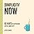 Simplicity Now: 60 Ways to Experience Joyful Simplicity (The Now Series)