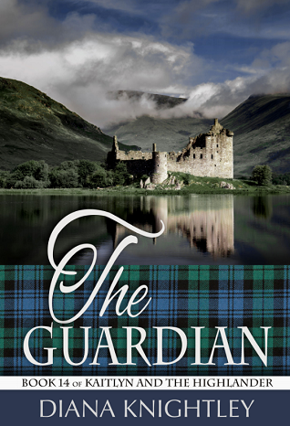 The Guardian: A Year at Kilchurn Castle (Kaitlyn and the Highlander, #14)