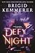 Defy the Night by Brigid Kemmerer Defy the Night by Brigid Kemmerer
