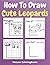 How To Draw Cute Leopards: A Step-by-Step Drawing and Activity Book for Kids to Learn to Draw Cute Leopards (How To Draw - WeLoveColoringBooks Series)