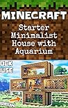 Minecraft: Starter Minimalist House with Aquarium Minecraft: Starter Minimalist House with Aquarium