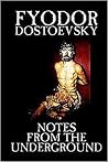 Notes From The Underground by Fyodor Dostoevsky