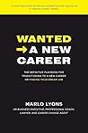 Wanted -> A New Career: The Definitive Playbook for Transitioning to a New Career or Finding Your Dream Job