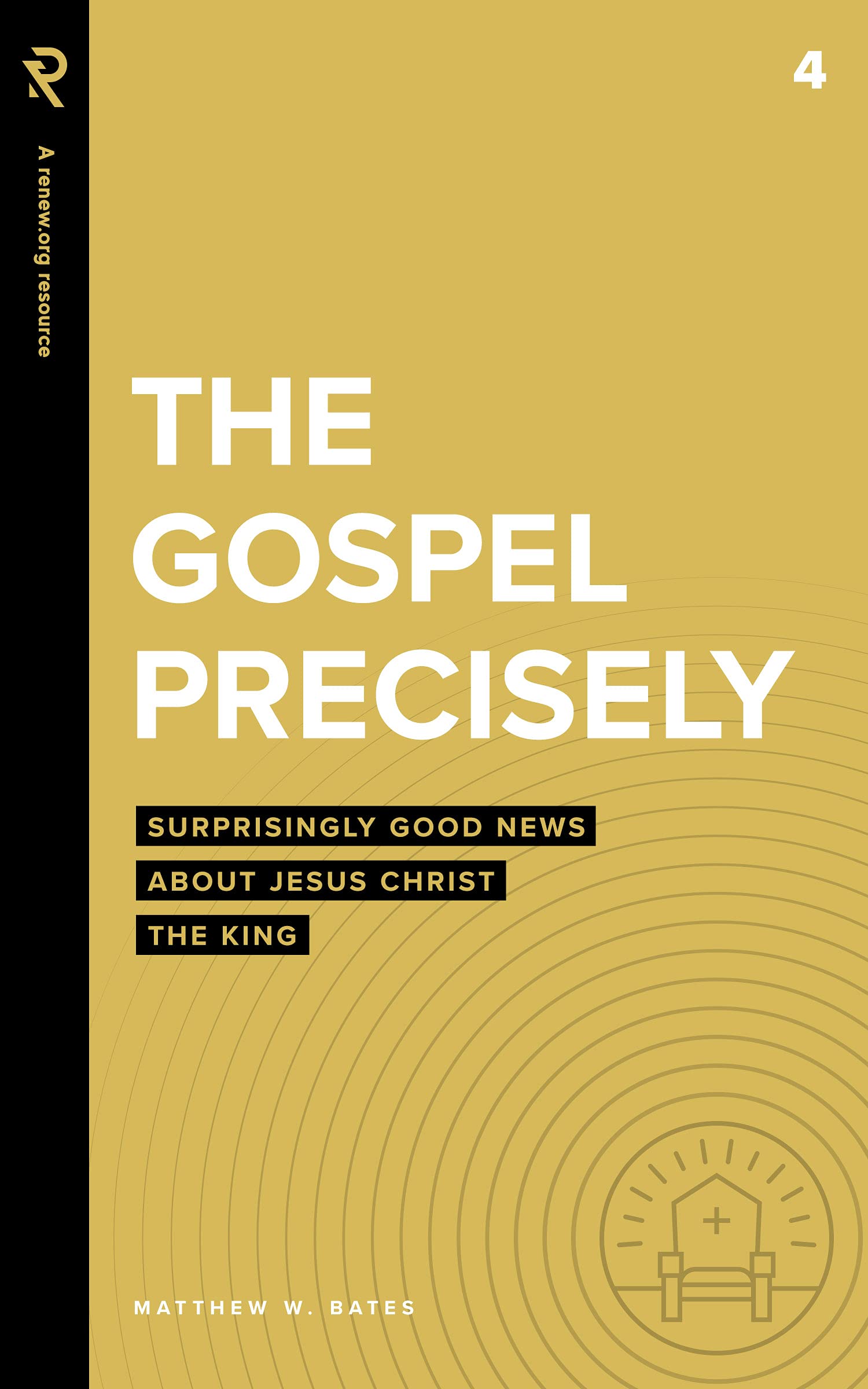 The Gospel Precisely: Surprisingly Good News About Jesus Christ the King (Real Life Theology)