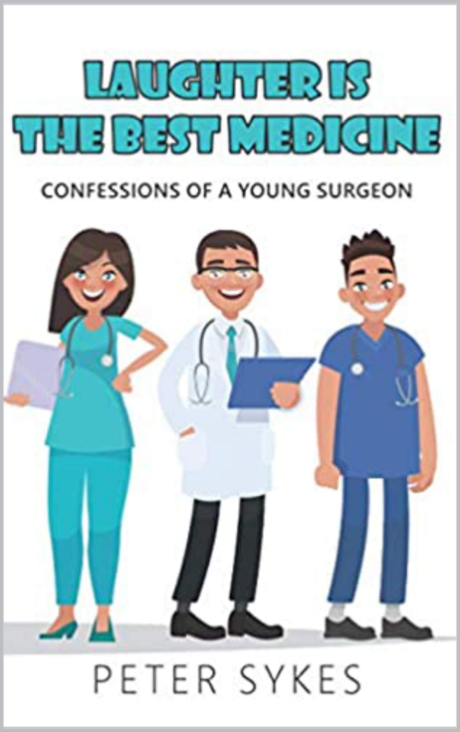Laughter is the Best Medicine: Confessions of a Young Surgeon (Kindle Edition)