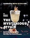 Comforting Winter Drinks with The Mysterious Affair by Ronny Emerson Comforting Winter Drinks with The Mysterious Affair by Ronny Emerson