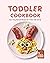 Toddler Cookbook: Fun & Eas...