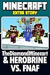 Minecraft: TheDiamondMinecart & Herobrine VS. FNAF Minecraft: TheDiamondMinecart & Herobrine VS. FNAF