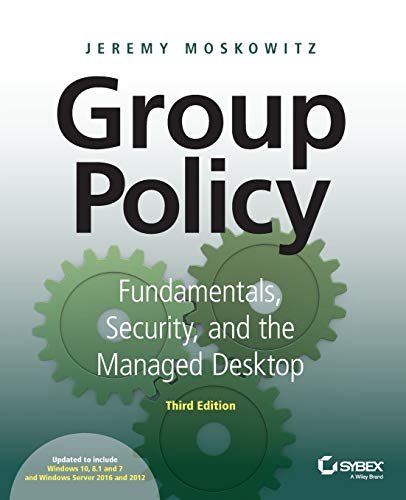Group Policy: Fundamentals, Security, and the Managed Desktop by Jeremy Moskowitz, Sybex