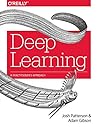Deep Learning: A Practitioner's Approach by Josh Patterson, O'Reilly Media