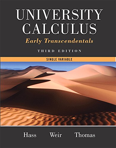 University Calculus: Early Transcendentals, Single Variable (3rd Edition) by Joel R. Hass, Pearson